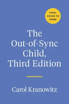 Dziecko niezsynchronizowane, wydanie trzecie: Rozpoznawanie i radzenie sobie z różnicami w przetwarzaniu sensorycznym - The Out-Of-Sync Child, Third Edition: Recognizing and Coping with Sensory Processing Differences