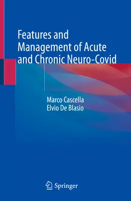 Cechy i leczenie ostrej i przewlekłej neurochoroby: przewodnik oparty na przypadkach i dowodach naukowych - Features & Mgmt of Acute & Chronic Neuro-Covid: A Case & Evidence Based Guide