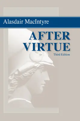 After Virtue: Studium z teorii moralności, wydanie trzecie - After Virtue: A Study in Moral Theory, Third Edition