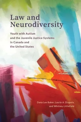 Prawo i neuroróżnorodność: Młodzież z autyzmem a wymiar sprawiedliwości dla nieletnich w Kanadzie i Stanach Zjednoczonych - Law and Neurodiversity: Youth with Autism and the Juvenile Justice Systems in Canada and the United States