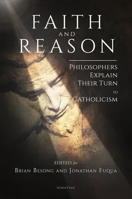 Wiara i rozum: Filozofowie wyjaśniają swój zwrot ku katolicyzmowi - Faith and Reason: Philosophers Explain Their Turn to Catholicism