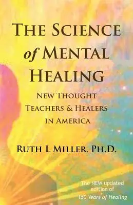 Nauka o uzdrawianiu psychicznym: Nauczyciele i uzdrowiciele nowej myśli w Ameryce - The Science of Mental Healing: New Thought Teachers and Healers in America