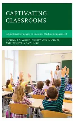 Urzekające sale lekcyjne: Strategie edukacyjne zwiększające zaangażowanie uczniów - Captivating Classrooms: Educational Strategies to Enhance Student Engagement