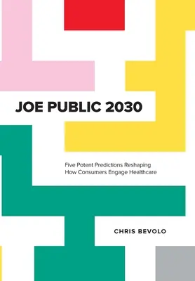 Joe Public 2030: Pięć potężnych prognoz zmieniających sposób, w jaki konsumenci angażują się w opiekę zdrowotną - Joe Public 2030: Five Potent Predictions Reshaping How Consumers Engage Healthcare