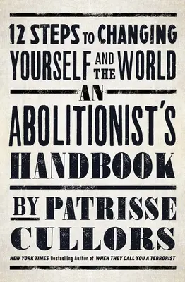 Podręcznik abolicjonisty: 12 kroków do zmiany siebie i świata - An Abolitionist's Handbook: 12 Steps to Changing Yourself and the World