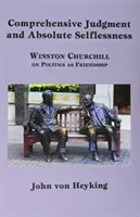 Wszechstronny osąd i absolutna bezinteresowność: Winston Churchill o polityce jako przyjaźni - Comprehensive Judgment and Absolute Selflessness: Winston Churchill on Politics as Friendship