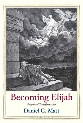 Stając się Eliaszem: Prorok transformacji - Becoming Elijah: Prophet of Transformation