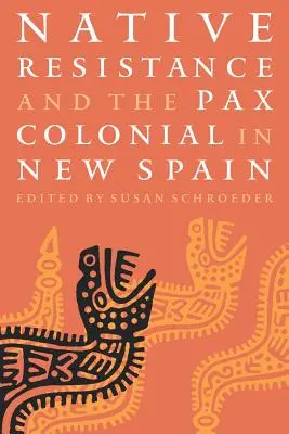 Rdzenny opór i pax colonial w Nowej Hiszpanii - Native Resistance and the Pax Colonial in New Spain
