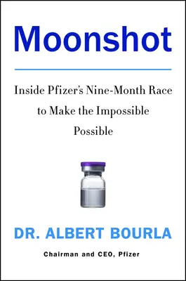 Moonshot: Wewnątrz dziewięciomiesięcznego wyścigu firmy Pfizer, aby uczynić niemożliwe możliwym - Moonshot: Inside Pfizer's Nine-Month Race to Make the Impossible Possible