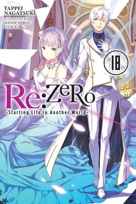 RE: Zero - Początek życia w innym świecie, tom 18 (Light Novel) - RE: Zero -Starting Life in Another World-, Vol. 18 (Light Novel)