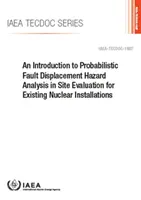 Wprowadzenie do probabilistycznej analizy zagrożeń związanych z przemieszczeniem uszkodzeń w ocenie lokalizacji istniejących instalacji jądrowych - Introduction to Probabilistic Fault Displacement Hazard Analysis in Site Evaluation for Existing Nuclear Installations