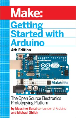 Pierwsze kroki z Arduino: Platforma prototypowania elektroniki typu open source - Getting Started with Arduino: The Open Source Electronics Prototyping Platform