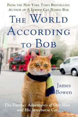 Świat według Boba: Dalsze przygody pewnego człowieka i jego ulicznego kota - The World According to Bob: The Further Adventures of One Man and His Streetwise Cat