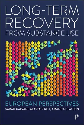 Długotrwały powrót do zdrowia po zażyciu substancji psychoaktywnych: Perspektywy europejskie - Long-Term Recovery from Substance Use: European Perspectives