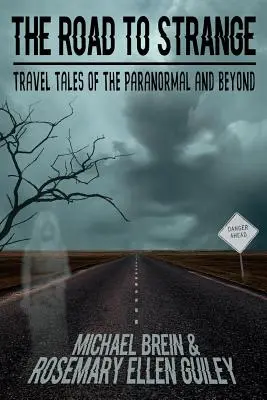 Droga do dziwności: Opowieści podróżnicze o zjawiskach paranormalnych i nie tylko - The Road to Strange: Travel Tales of the Paranormal and Beyond