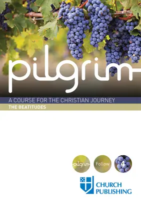 Pielgrzym - Błogosławieństwa: Kurs na chrześcijańską drogę - Pilgrim - The Beatitudes: A Course for the Christian Journey