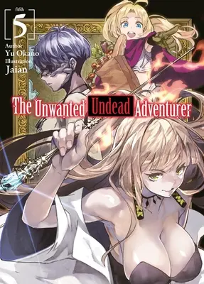 Niechciany nieumarły poszukiwacz przygód (Light Novel): Tom 5 - The Unwanted Undead Adventurer (Light Novel): Volume 5