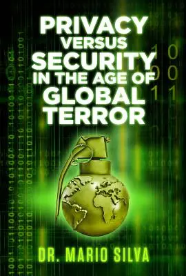 Prywatność kontra bezpieczeństwo w dobie globalnego terroru - Privacy Versus Security in the Age of Global Terror