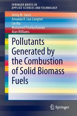 Zanieczyszczenia generowane przez spalanie stałych paliw z biomasy - Pollutants Generated by the Combustion of Solid Biomass Fuels