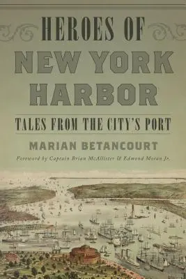 Bohaterowie nowojorskiego portu: Opowieści z miejskiego portu - Heroes of New York Harbor: Tales from the City's Port