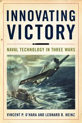 Innowacyjne zwycięstwo: Technologia morska w trzech wojnach - Innovating Victory: Naval Technology in Three Wars