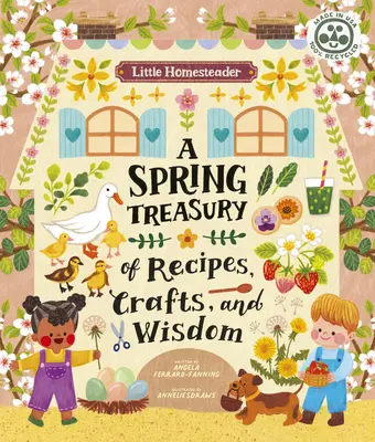 Little Homesteader: Wiosenny skarbiec przepisów, rzemiosła i mądrości - Little Homesteader: A Spring Treasury of Recipes, Crafts, and Wisdom