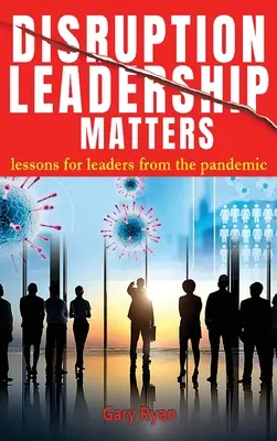 Disruption Leadership Matters: lekcje dla liderów z pandemii - Disruption Leadership Matters: lessons for leaders from the pandemic