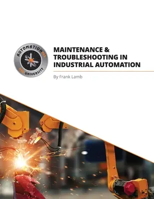 Konserwacja i rozwiązywanie problemów w automatyce przemysłowej - Maintenance and Troubleshooting in Industrial Automation