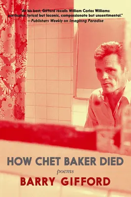 Jak umarł Chet Baker: Wiersze - How Chet Baker Died: Poems