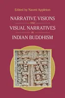 Wizje narracyjne i narracje wizualne w buddyzmie indyjskim - Narrative Visions and Visual Narratives in Indian Buddhism