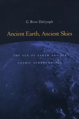 Starożytna Ziemia, Starożytne Niebo: Wiek Ziemi i jej kosmicznego otoczenia - Ancient Earth, Ancient Skies: The Age of Earth and Its Cosmic Surroundings