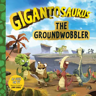 Gigantozaur: Chwiejny lądownik - Gigantosaurus: The Groundwobbler