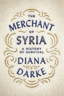 Kupiec z Syrii: Historia przetrwania - The Merchant of Syria: A History of Survival