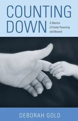 Odliczanie: Wspomnienie o rodzicielstwie zastępczym i nie tylko - Counting Down: A Memoir of Foster Parenting and Beyond