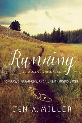 Bieganie: Historia miłosna: 10 lat, 5 maratonów i 1 sport zmieniający życie - Running: A Love Story: 10 Years, 5 Marathons, and 1 Life-Changing Sport