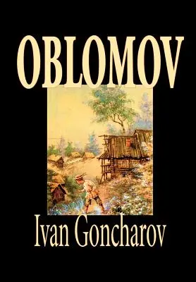 Obłomow autorstwa Iwana Gonczarowa, Fikcja - Oblomov by Ivan Goncharov, Fiction