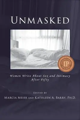 Unmasked: Kobiety piszą o seksie i intymności po pięćdziesiątce - Unmasked: Women Write About Sex and Intimacy After Fifty