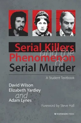 Seryjni mordercy i fenomen seryjnych morderstw: Podręcznik dla studentów - Serial Killers and the Phenomenon of Serial Murder: A Student Textbook