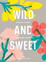 Wild And Sweet - Jak przygotować własny deser? - Wild And Sweet - How to forage your own dessert