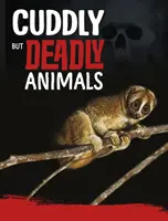 Przytulne, ale zabójcze zwierzęta - Cuddly But Deadly Animals