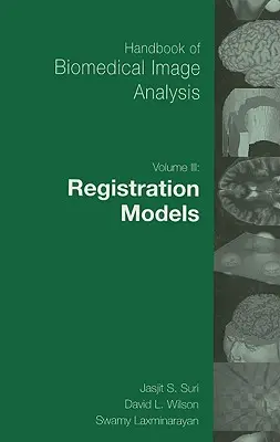 Podręcznik analizy obrazów biomedycznych: Volume 3: Registration Models [With CDROM] - Handbook of Biomedical Image Analysis: Volume 3: Registration Models [With CDROM]