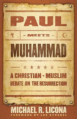 Paweł spotyka Mahometa: Chrześcijańsko-muzułmańska debata o zmartwychwstaniu - Paul Meets Muhammad: A Christian-Muslim Debate on the Resurrection