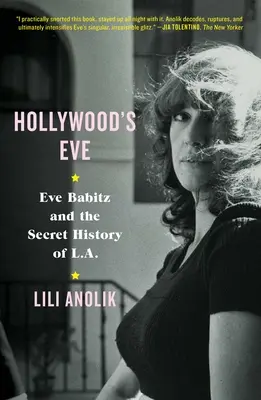 Hollywood's Eve: Eve Babitz i tajna historia Los Angeles - Hollywood's Eve: Eve Babitz and the Secret History of L.A.