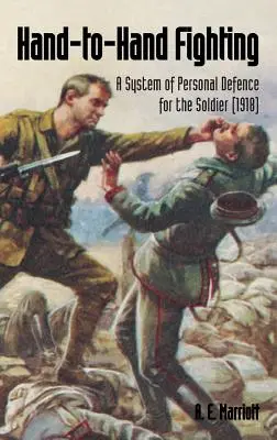 Walka wręcz: System obrony osobistej dla żołnierzy (1918) - Hand-To-Hand Fighting: A System Of Personal Defence For The Soldier (1918)