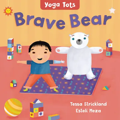 Yoga Tots: Odważny niedźwiedź - Yoga Tots: Brave Bear