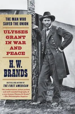 Człowiek, który ocalił Unię: Ulysses Grant w wojnie i pokoju - The Man Who Saved the Union: Ulysses Grant in War and Peace