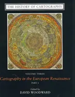 Historia kartografii, tom 3: Kartografia w europejskim renesansie - The History of Cartography, Volume 3: Cartography in the European Renaissance