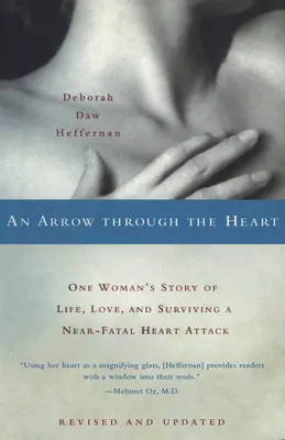 Strzała w serce: Historia jednej kobiety o życiu, miłości i przetrwaniu prawie śmiertelnego ataku serca - An Arrow Through the Heart: One Woman's Story of Life, Love, and Surviving a Near-Fatal Heart Attack