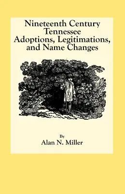 Dziewiętnastowieczne adopcje, legalizacje i zmiany nazwisk w Tennessee - Nineteenth Century Tennessee Adoptions, Legitimations, and Name Changes