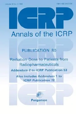 Publikacja Icrp nr 80: Dawka promieniowania od radiofarmaceutyków dla pacjentów - Icrp Publication 80: Radiation Dose to Patients from Radiopharmaceuticals